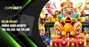 nổ hũ Haybet