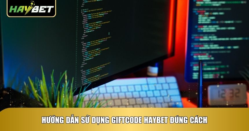 Săn Giftcode Haybet: Cách Nhận Code Miễn Phí Nhanh, Đúng Và Hiệu Quả Nhất 3 Hướng dẫn sử dụng giftcode Haybet đúng cách