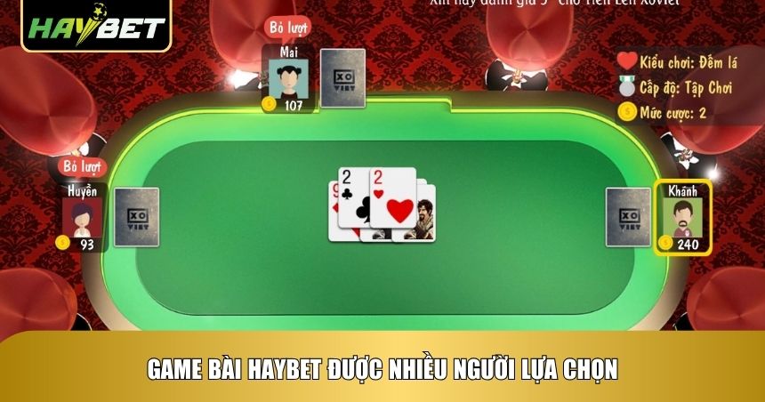 Game bài Haybet được nhiều người lựa chọn
